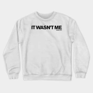 It Wasn't Me (Shaggy) Crewneck Sweatshirt